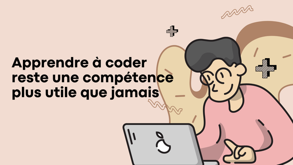 Pourquoi apprendre à coder reste une compétence plus utile que jamais (Partie 1)